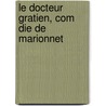 Le Docteur Gratien, Com Die De Marionnet door Marc Monnier