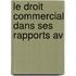 Le Droit Commercial Dans Ses Rapports Av