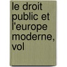 Le Droit Public Et L'Europe Moderne, Vol door Arthur Dubreuil-Hlio La Guronnire