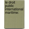 Le Droit Public International Maritime: by Carlos Testa