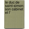 Le Duc De Saint-Simon: Son Cabinet Et L' door Armand Baschet