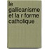 Le Gallicanisme Et La R Forme Catholique