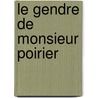 Le Gendre De Monsieur Poirier door Emile Augier