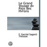 Le Grand Voyage Dv Pays Des Hvrons by F. Garriel Sagard-Th�Odat