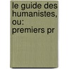 Le Guide Des Humanistes, Ou: Premiers Pr door Jean Charles Franois Teut