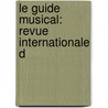 Le Guide Musical: Revue Internationale D by Unknown