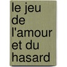 Le Jeu De L'Amour Et Du Hasard by Pierre Carlet De Chamblain De Marivaux