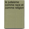Le Judaisme Comme Race Et Comme Religion by Joseph Ernest Renan
