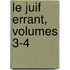 Le Juif Errant, Volumes 3-4