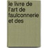 Le Livre De L'Art De Faulconnerie Et Des
