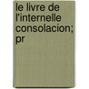 Le Livre De L'Internelle Consolacion; Pr by Louis Moland