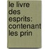 Le Livre Des Esprits: Contenant Les Prin