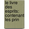 Le Livre Des Esprits: Contenant Les Prin by Allan Kardec
