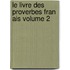 Le Livre Des Proverbes Fran Ais Volume 2