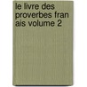 Le Livre Des Proverbes Fran Ais Volume 2 door Ferdinand Denis