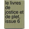 Le Livres De Jostice Et De Plet, Issue 6 door Henri Klimrath