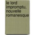 Le Lord Impromptu, Nouvelle Romanesque
