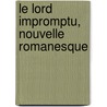 Le Lord Impromptu, Nouvelle Romanesque door Jacques Cazotte