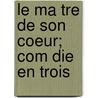 Le Ma Tre De Son Coeur; Com Die En Trois door Paul Raynal