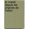 Le Mahdi Depuis Les Origines De L'Islam door James Darmesteter