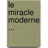 Le Miracle Moderne ... door Jules Bois