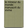 Le Mireour Du Monde: Manuscrit Du Xivme by Flix Chavannes