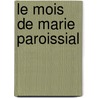 Le Mois De Marie Paroissial by Jacques Marie Laden