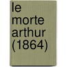 Le Morte Arthur (1864) door Onbekend