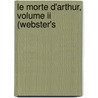 Le Morte D'Arthur, Volume Ii (Webster's door Reference Icon Reference