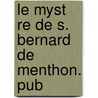 Le Myst Re De S. Bernard De Menthon. Pub by Saint Bernard De Menthon