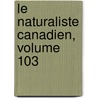 Le Naturaliste Canadien, Volume 103 by Victor Amde Huard