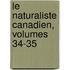 Le Naturaliste Canadien, Volumes 34-35