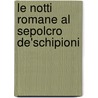 Le Notti Romane Al Sepolcro De'Schipioni by Benedetto Sanguineti