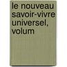 Le Nouveau Savoir-Vivre Universel, Volum door Louise Alqui Rieusseyroux De Alq