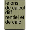 Le Ons De Calcul Diff Rentiel Et De Calc by Francois Napoleon Moigno