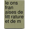 Le Ons Fran Aises De Litt Rature Et De M door Fran Ois Noel