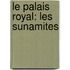 Le Palais Royal: Les Sunamites