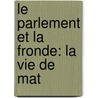 Le Parlement Et La Fronde: La Vie De Mat by Amable-Guillaume-Prosper Brugi Barante