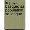 Le Pays Basque: Sa Population, Sa Langue door Francisque Michel
