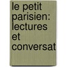 Le Petit Parisien: Lectures Et Conversat door Richard Kron