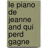 Le Piano De Jeanne And Qui Perd Gagne door Francisque Sarcey