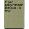 Le Plan Pangermaniste D Masqu  : Le Redo by Andr� Ch�Radame
