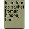 Le Porteur De Sachet [Roman Hindou] Trad door Sangendi Mahalinga Natesa Sastri