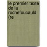 Le Premier Texte De La Rochefoucauld (Re by Franois La Rochefoucauld