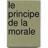 Le Principe De La Morale door Charles Secrï¿½Tan
