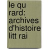 Le Qu Rard: Archives D'Histoire Litt Rai by Joseph Marie Qu�Rard