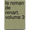 Le Roman De Renart, Volume 3 door Onbekend
