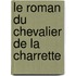 Le Roman Du Chevalier De La Charrette