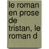 Le Roman En Prose De Tristan, Le Roman D