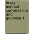 Le Roy Method Conversation And Grammar 1